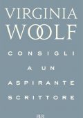 Virginia Woolf - Consigli a un aspirante scrittore (2012)