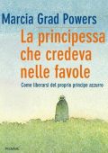 Marcia Grad Powers - La principessa che credeva nelle favole (2013)