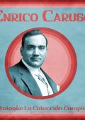 Enrico Caruso - Antología: La Colección Completa (Remastered) (2021) .mp3 - 320 kbps