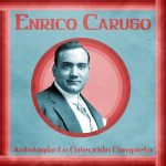 img Enrico Caruso - Antología: La Colección Completa (Remastered) (2021) .mp3 - 320 kbps