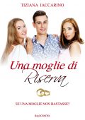 img Tiziana Iaccarino - Una moglie di riserva (2017)