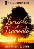 Emilia Dente (a cura di) - Lucciole al tramonto (2021)