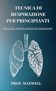 Prof. Maxwell – TECNICA DI RESPIRAZIONE PER PRINCIPIANTI (2021)