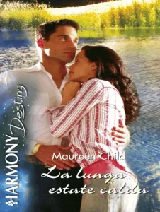 Maureen Child – L’estate dei segreti Vol. 2. La lunga estate calda (2007)