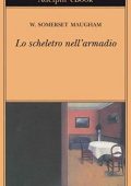 William Somerset Maugham - Lo Scheletro nell'Armadio (2013)