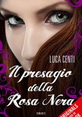 Luca Centi - Il presagio della Rosa Nera (2014)