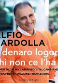 Alfio Bardolla - Il denaro logora chi non ce l'ha꞉ Storie di chi ha cambiato vita, cambiando la propria situazione finanziaria (2021) (mp3 - 128 kbps)