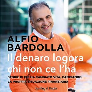 Alfio Bardolla – Il denaro logora chi non ce l’ha꞉ Storie di chi ha cambiato vita, cambiando la propria situazione finanziaria (2021) (mp3 – 128 kbps)