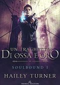 Hailey Turner - Soulbound Vol. 1. Un traghetto di ossa e oro (2020)