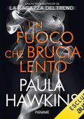 Paula Hawkins - Un fuoco che brucia lento (2021) (mp3 - 128 kbps)