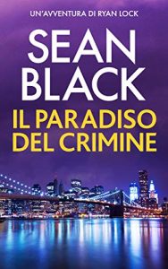 Sean Black – Ryan Lock Vol. 11. Il paradiso del crimine (2021)