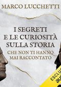 img Mario Lucchetti - I segreti e le curiosità sulla Storia che non ti hanno mai raccontato (2021)