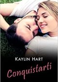 Kaylin Hart - Conquistarti (2016)