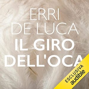 Erri De Luca – Il giro dell’oca (2021) (mp3 – 128 kbps)