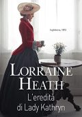 Lorraine Heath - C'era una volta un ducato Vol. 1. L'eredità di Lady Kathryn (2021)