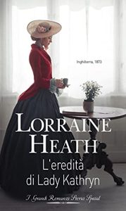 Lorraine Heath – C’era una volta un ducato Vol. 1. L’eredità di Lady Kathryn (2021)