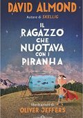 David Almond – Il ragazzo che nuotava con i piranha (2019)