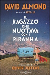 David Almond – Il ragazzo che nuotava con i piranha (2019)