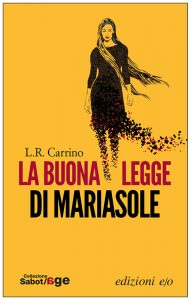 L.R. Carrino – La buona legge di Mariasole (2015)