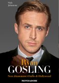 img Nick Johnstone - Ryan Gosling. Non chiamatemi il bello di Hollywood (2014)