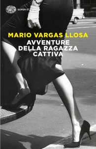 Mario Vargas Llosa – Avventure della ragazza cattiva (2019)