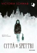 Victoria Schwab - Città di spettri (2021)