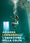 Arianna Lombardelli - L'equazione della colpa (2021)