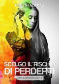 Evalith Adamas - Art & Words Vol. 1. Scelgo il rischio di perderti (2017)