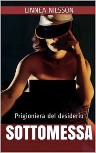 Linnea Nilsson – Sottomessa. Prigioniera del desiderio (2015)