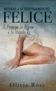 Olivia Ross – Rendila schifosamente felice Vol.1 (2019)