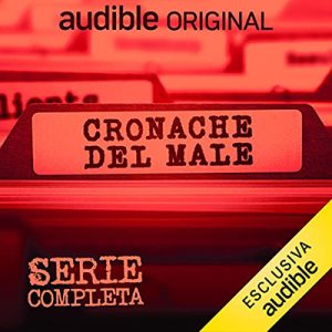 Matteo Curtoni, Maura Parolini, Elisabetta Montanari, Giovanni Savarese – Cronache del male (2021) (mp3 – 128 kbps)