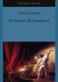 Arthur Schnitzler - Il ritorno di Casanova (2012)