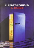 Elsebeth Egholm - Il danno (2011)