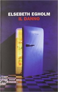 Elsebeth Egholm – Il danno (2011)