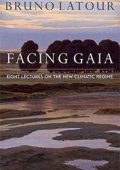 img Bruno Latour - Facing Gaia: Eight Lectures on the New Climatic Regime (2017)