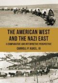 img Carroll P Kakel III - The American West and the Nazi East: A Comparative and Interpretive Persp