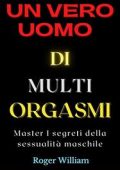 img Roger William - Un vero uomo di multi-orgasmi (2021)