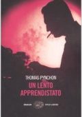 Thomas Pynchon - Un lento apprendistato (2007)