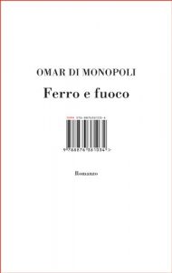 Omar di Monopoli – Ferro e fuoco (2008)