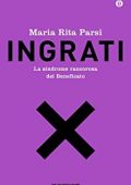 Maria Rita Parsi  - Ingrati. La sindrome rancorosa del beneficato (2013)