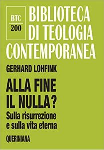 Gerhard Lohfink – Alla fine il nulla? Sulla risurrezione e sulla vita eterna  (2020) PDF