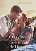 Ella Quinn – I Worthington Vol. 2. L'irresistibile Lady Dorothea (2018)