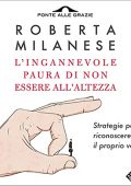 Roberta Milanese - L'ingannevole paura di non essere all'altezza꞉ Strategie per riconoscere il proprio valore (2021) (mp3 - 128 kbps)