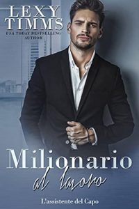 Lexy Timms – L’Assistente del Capo Vol. 14. Milionario al lavoro (2021)
