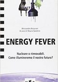 img Alessandro Ancarani - Energy Fever. Nucleare o rinnovabili. Come illumineremo il nostro futuro?