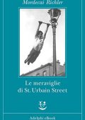 Mordecai Richler - Le meraviglie di St. Urbain Street (2015)