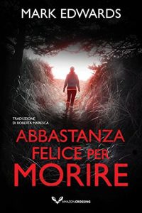 Mark Edwards – Abbastanza felice per morire (2021)