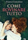 img Arianna Ciancaleoni - Come rovinare tutto (2019)