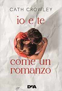 Cath Crowley – Io e te come un romanzo (2017)