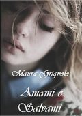 Maura Grignolo - Amami e salvami (2017)